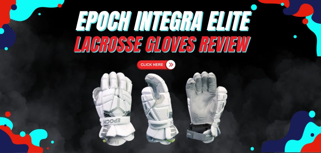 epoch integra elite ii lacrosse gloves