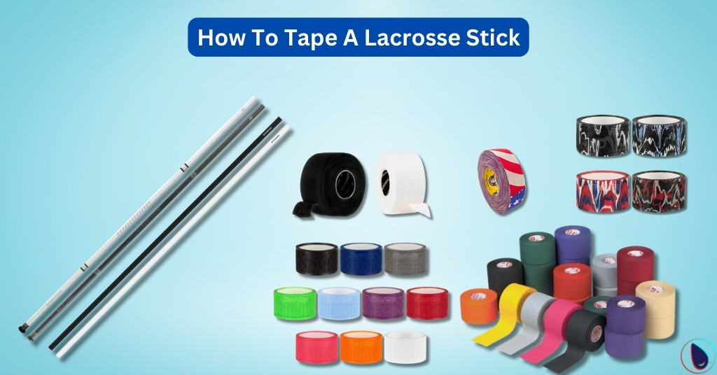 How To Tape A Lacrosse Stick