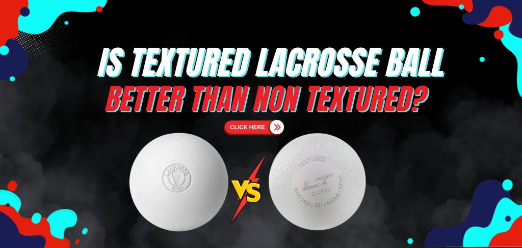 is textured lacrosse ball better than non textured
