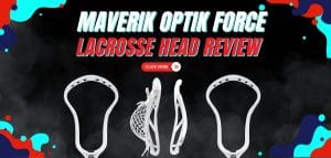 Read more about the article Maverik Optik Force Lacrosse Head Review