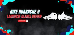 Read more about the article Nike Huarache 9 Lacrosse Cleats Review