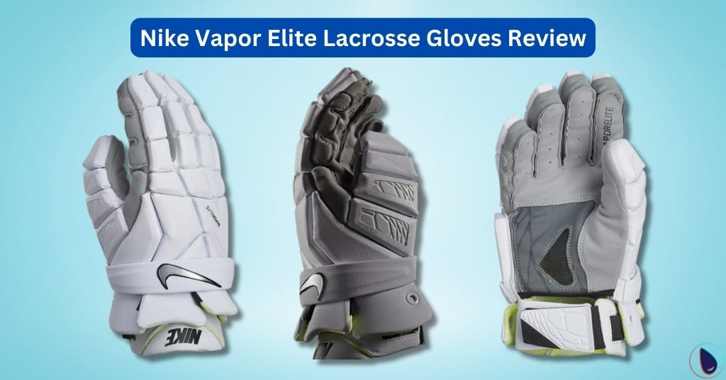 Nike Vapor Elite Lacrosse Gloves Review