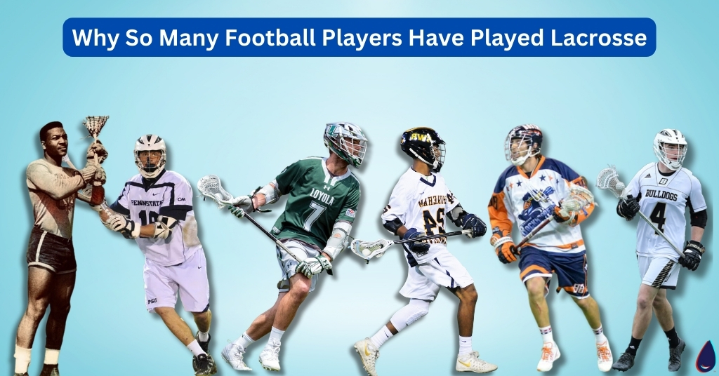 Why So Many Football Players Have Played Lacrosse