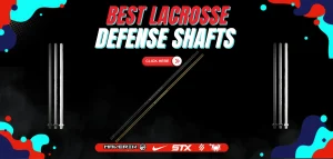 Read more about the article Best Lacrosse Defense Shafts Reviewed