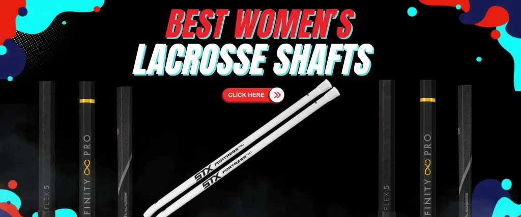 Best Women's Lacrosse Shafts