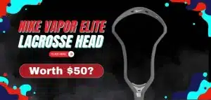 Read more about the article Nike Vapor Elite Lacrosse Head Review