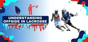Read more about the article Understanding Offside in Lacrosse