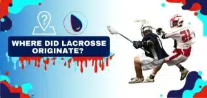 Read more about the article Where Did Lacrosse Originate? (Timeline Included)